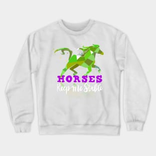 Horses Keep me Stable Horse Owners T-shirt Crewneck Sweatshirt